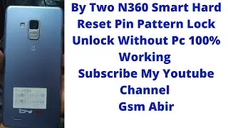 By Two N360 Smart Hard Reset pin& pattern lock unlock 100% Working Without Pc