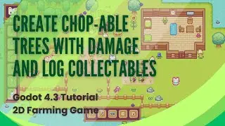 Create Chop-able Trees with Damage and Log Collectables - Godot 4.3 Tutorial - Pt 6