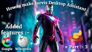 How to make Jarvis in Python l Added features Google & Wikipedia l Iron man AI Desktop Assistant 