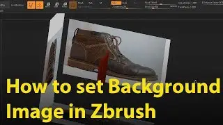 ZBrush - Realistic Shoe Modeling - How to set background image - Part 01