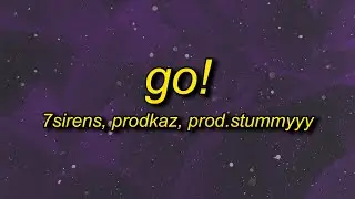 7sirens - GO! (slowed) Lyrics ft. prodkaz & prod.stummyyy