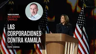 Las corporaciones contra Kamala. Por Alejandro Calvillo