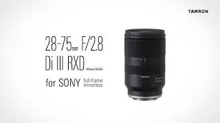 Introducing Tamrons NEW 28-75mm F/2.8 Di III RXD For Sony Full Frame Mirrorless