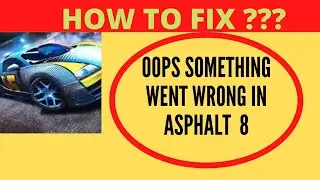 Fix Asphalt 8 Oops - Something Went Wrong Error in Android & iOS - Please Try Again Later || FING 24