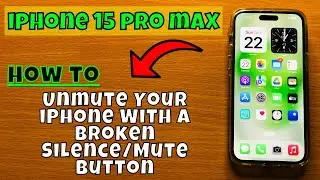 How to Unmute Your iPhone With A Broken Silence/Mute Button iPhone 15 Pro Max