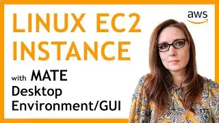 Create, Connect to a Linux EC2 Instance with MATE Desktop Environment/GUI Installed | AWS Tutorial