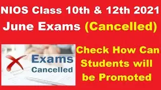 NIOS Class 10th & 12th 2021 June Exams (Cancelled) - Check How Can Student will be Promoted