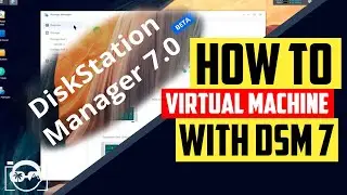 How to use virtual machine manager on Synology NAS DSM 7 to running a virtual DSM version