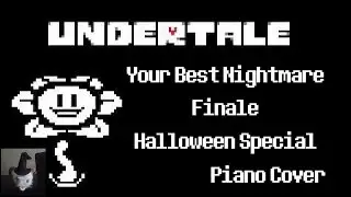 Undertale - Your Best Nightmare/Finale (Halloween Special) (Piano Cover)