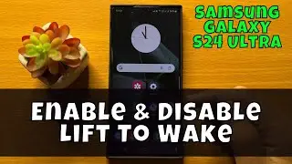 Samsung Galaxy S24 Ultra How To Enable & Disable Lift To Wake {new}