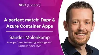 A perfect match: Dapr & Azure Container Apps - Sander Molenkamp - NDC London 2023