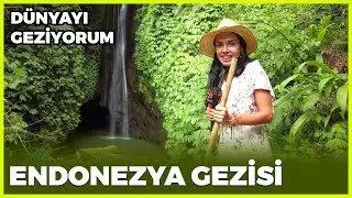 Dünyayı Geziyorum - Endonezya | 22 Aralık 2019