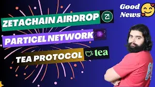 ZetaChain Airdrop Phase 1 Latest Updates || Particle Network || Tea Protocol