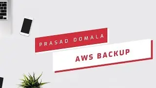 AWS Backup - Centralised Backup Solution