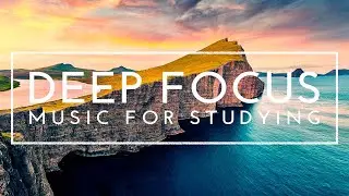 4 Hours of Music To Help You Study And Focus - Deep Focus Music for Studying, Concentration and Work