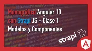 Monográfico de Angular 10 con Strapi JS  - Clase 1 - Modelos y Componentes