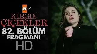 Kırgın Çiçekler 82. Bölüm Fragmanı - atv