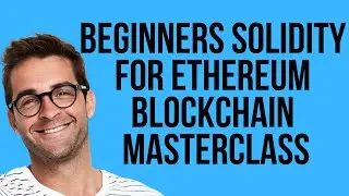 Beginners Solidity For Ethereum Blockchain Masterclass   Build Smart Contracts 1