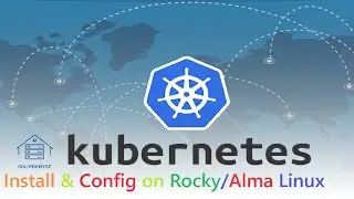 Kubernetes Install and Setup On RedHat/Alma/Rocky Linux