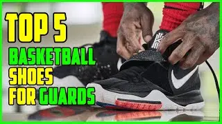 TOP 5 Best Basketball Shoes for Guards 2023