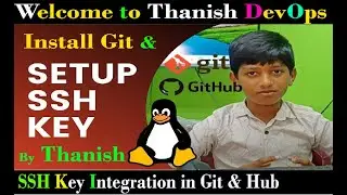 How To Use SSH With Github and Clone Remote Repositories in Git By Thanish Reddy