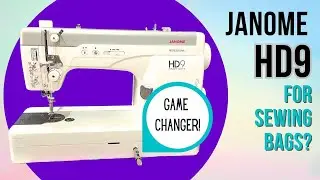 Janome HD9 Sewing Machine - Is This The Best Machine For Sewing Bags?