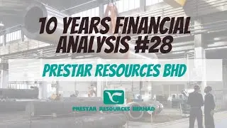 10 Years Financial Analysis #28: Prestar Resources Berhad (PRESTAR)