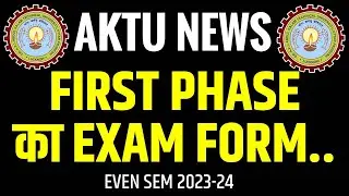 AKTU NEWS | Exam Form | Phase 1 | Even Sem 2023 24  AKTU Today News @apniekaksha