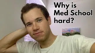 Why is Med School hard?