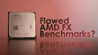 AMD's FX Processors Were Very Underestimated - The Truth of AMD FX