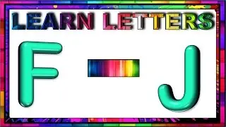 Letter Recognition and Identification Part Two: Learn Letters F to J