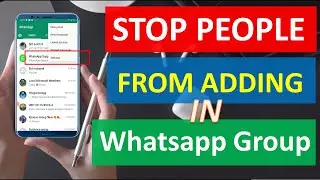 how to stop someone from adding you to group groups | stop someone from adding me in whatsapp group