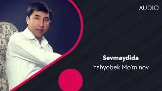 Yahyobek Mominov - Sevmaydida | Яхёбек Муминов - Севмайдида (AUDIO)