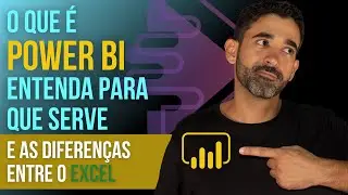 [POWER BI] O que é Power BI - Entenda as diferenças entre Power BI e Excel