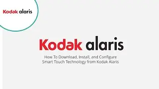 How To Download, Install, and Configure Smart Touch Technology from Kodak Alaris