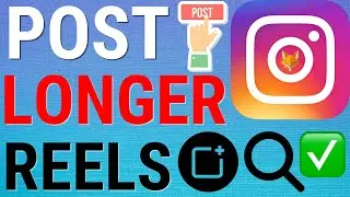 How To Post Longer Instagram Reels