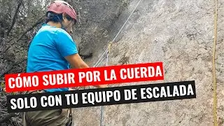 ¿Cómo Subir Por La Cuerda Solo Con Tu Equipo De Escalada?