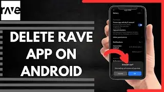 How To Delete Rave App On Android