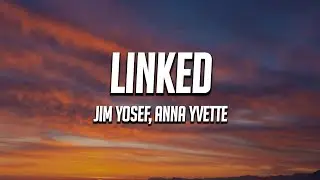 Jim Yosef & Anna Yvette - Linked (Lyrics)