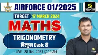 Trigonometry Basics | Air Force 01/2025 Maths | AIr Force MATHS By Ravikant Sir