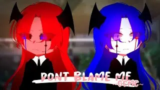 Don't Blame Me ♥ GLMV / GCMV ♥ Gacha Life Songs / Gacha Club Music Video