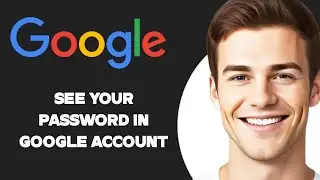 How To See Your Password In Google Account