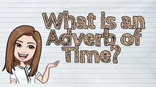 (ENGLISH) What is an Adverb of Time? | #iQuestionPH