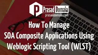 How to manage SOA Composite Applications using Weblogic Scripting Tool - WLST