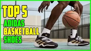 TOP 5: Best Adidas Basketball Shoes 2023