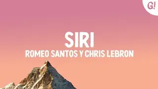 Romeo Santos, Chris Lebron - SIRI (Letra/Lyrics)