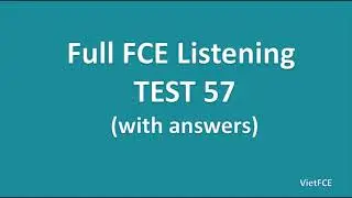 Full B2 First (FCE) Listening Test 57 with Answers