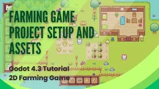 Farming Game Project Setup and Assets - Godot 4.3 Tutorial - 2D Top Down Game - Pt 1