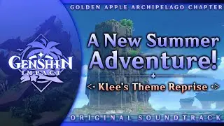 A New Summer Adventure!: Klees Theme Reprise | Genshin Impact OST: Golden Apple Archipelago Chapter