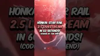 Honkai: Star Rail 2.5 Livestream in Under 60 Seconds